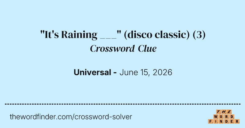"It's Raining ___" (disco classic) crossword clue image