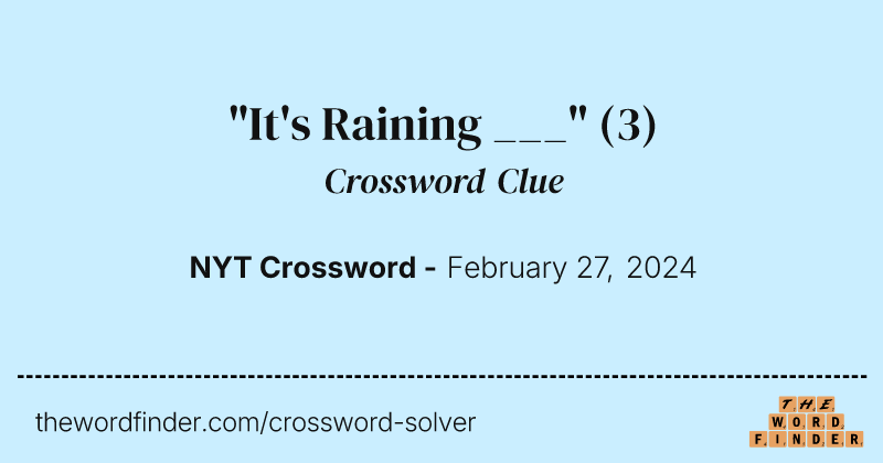 "It's Raining ___" crossword clue image