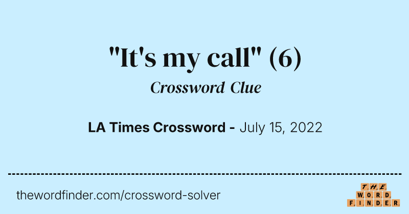 "It's my call" crossword clue image