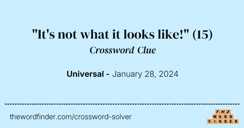 "It's not what it looks like!" crossword clue image