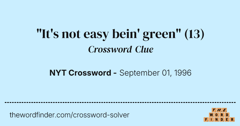 "It's not easy bein' green" crossword clue image