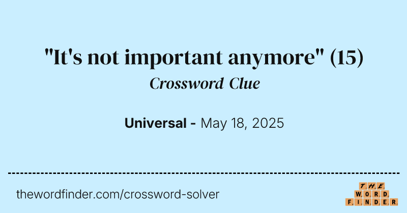 "It's not important anymore" crossword clue image