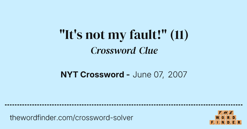 "It's not my fault!" crossword clue image