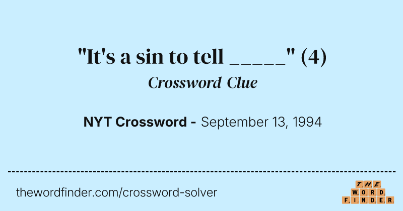 "It's a sin to tell _____" crossword clue image