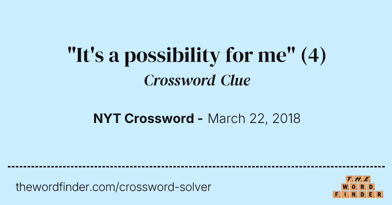 "It's a possibility for me" crossword clue image