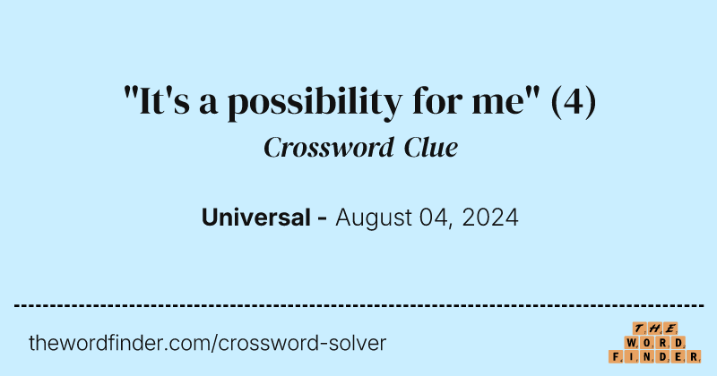 "It's a possibility for me" crossword clue image