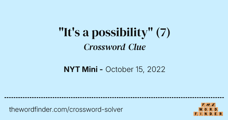 "It's a possibility" crossword clue image