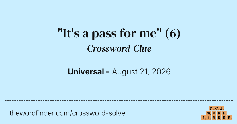 "It's a pass for me" crossword clue image