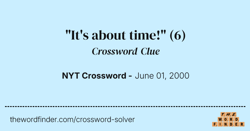 "It's about time!" crossword clue image