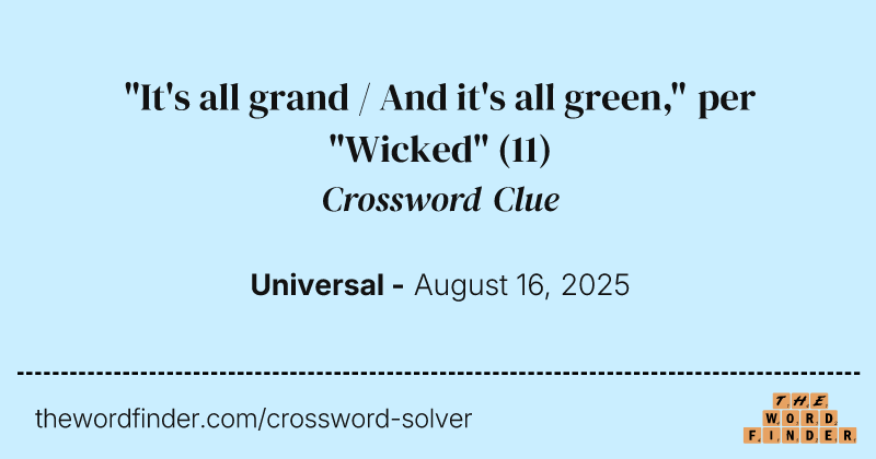 "It's all grand / And it's all green," per "Wicked" crossword clue image