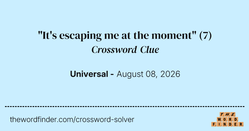 "It's escaping me at the moment" crossword clue image