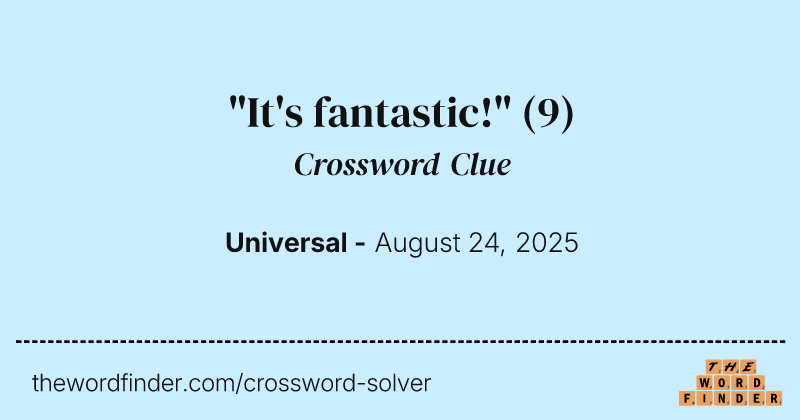 "It's fantastic!" crossword clue image