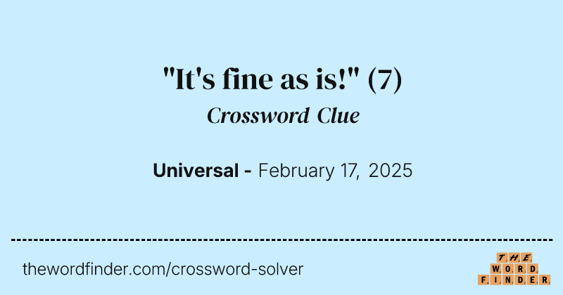 "It's fine as is!" crossword clue image