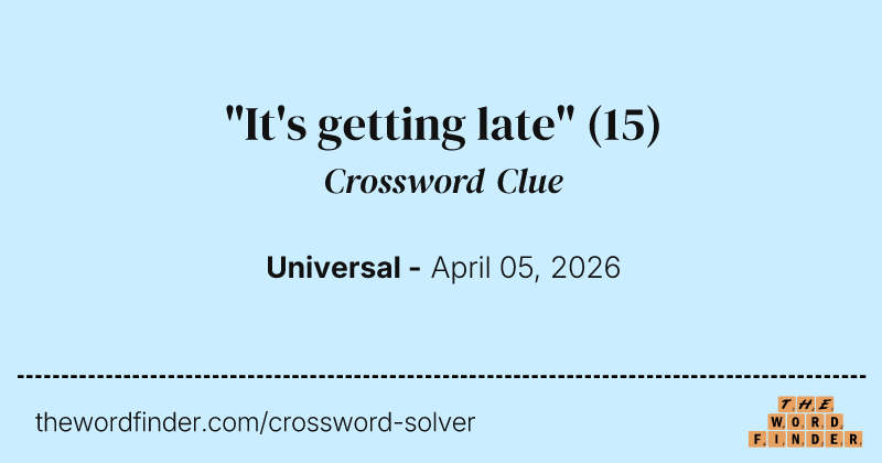 "It's getting late" crossword clue image