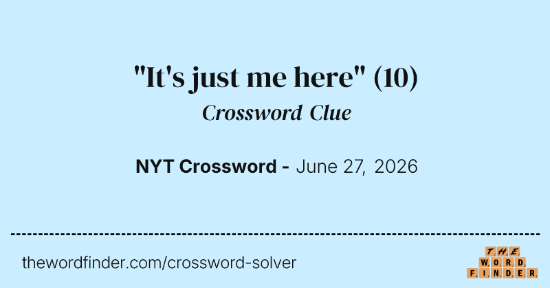 "It's just me here" crossword clue image