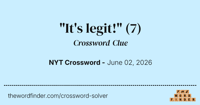 "It's legit!" crossword clue image