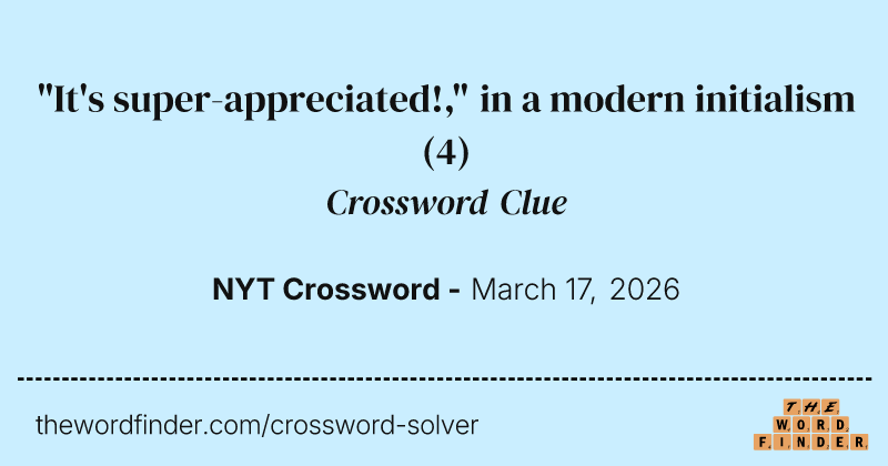 "It's super-appreciated!," in a modern initialism crossword clue image