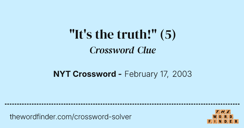 "It's the truth!" crossword clue image