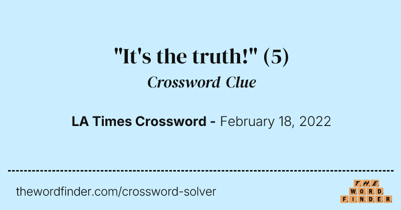 "It's the truth!" crossword clue image