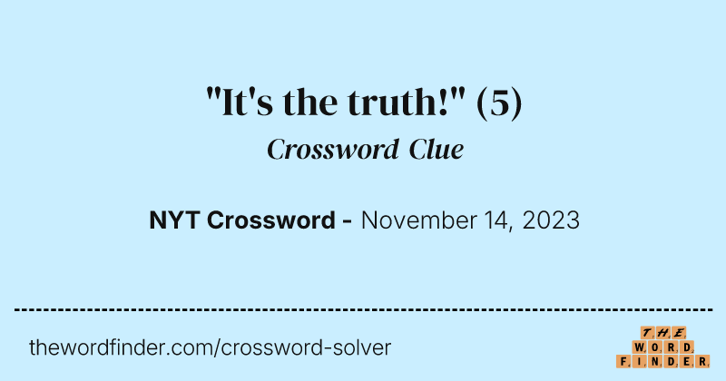 "It's the truth!" crossword clue image