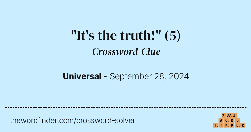 "It's the truth!" crossword clue image