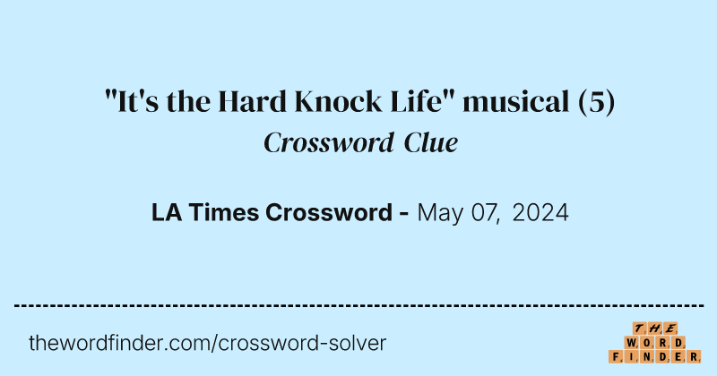 "It's the Hard Knock Life" musical crossword clue image