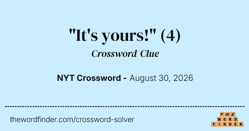 "It's yours!" crossword clue image