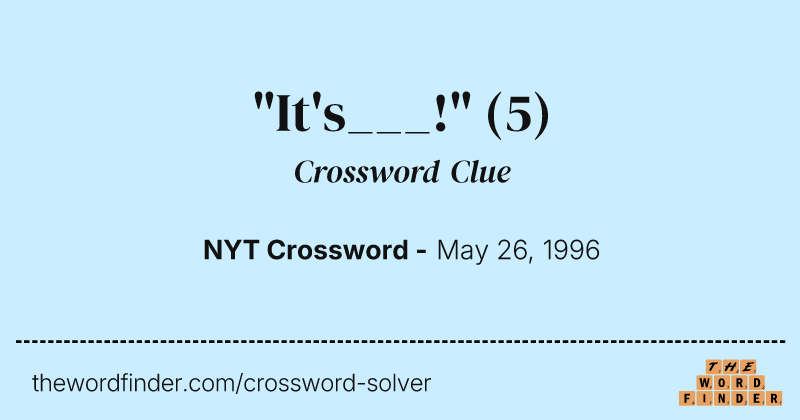 "It's___!" crossword clue image