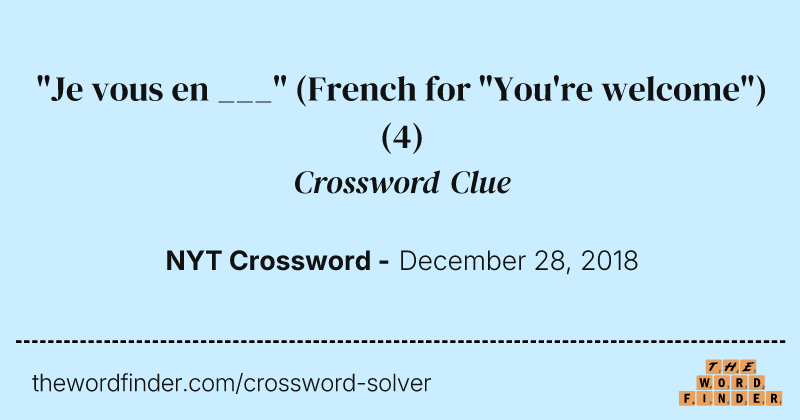 "Je vous en ___" (French for "You're welcome") crossword clue image