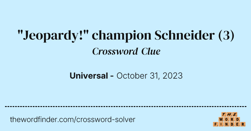 "Jeopardy!" champion Schneider crossword clue image