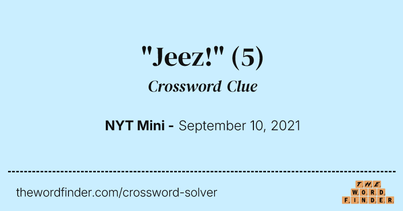 "Jeez!" crossword clue image