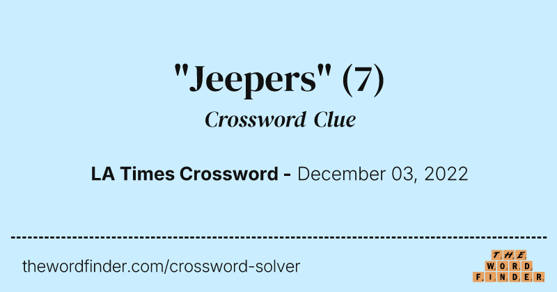 "Jeepers" crossword clue image