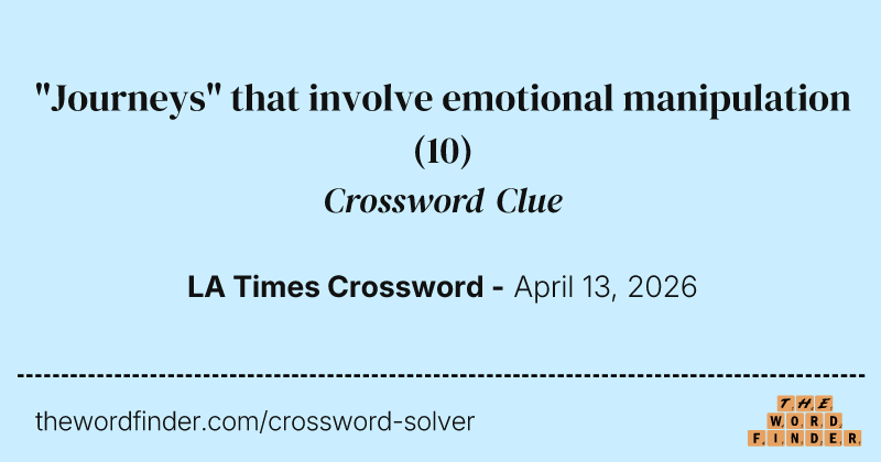 "Journeys" that involve emotional manipulation crossword clue image
