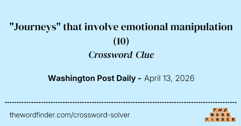 "Journeys" that involve emotional manipulation crossword clue image