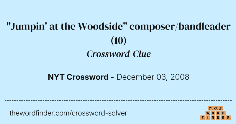 "Jumpin' at the Woodside" composer/bandleader crossword clue image