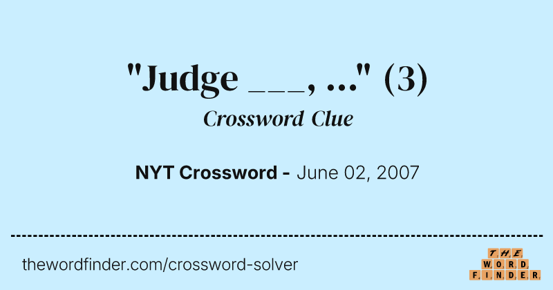 "Judge ___, ..." crossword clue image