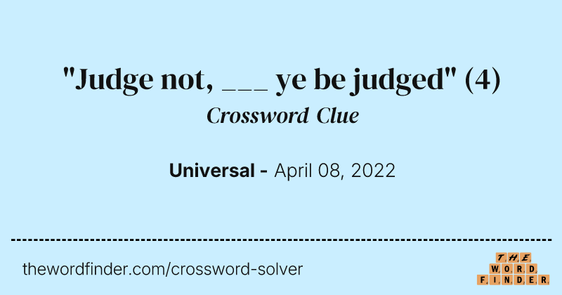 "Judge not, ___ ye be judged" crossword clue image