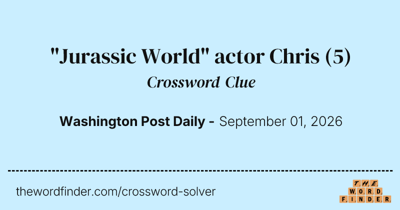 "Jurassic World" actor Chris crossword clue image
