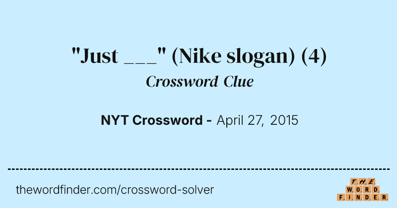 "Just ___" (Nike slogan) crossword clue image