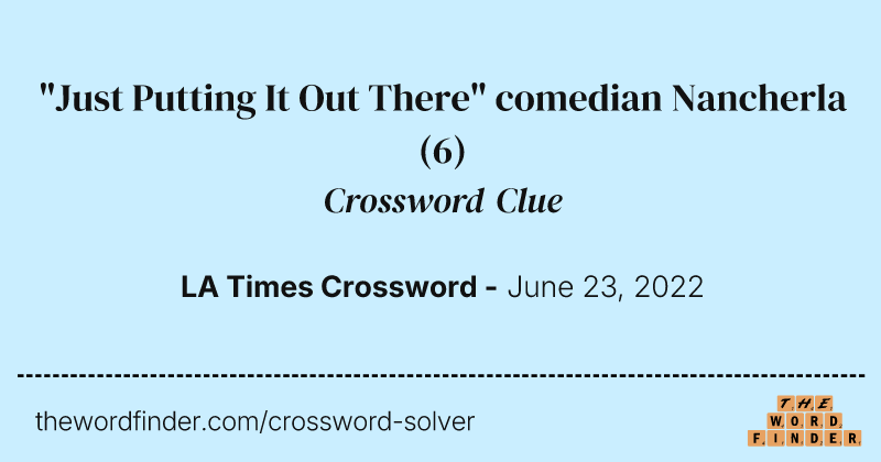 "Just Putting It Out There" comedian Nancherla crossword clue image