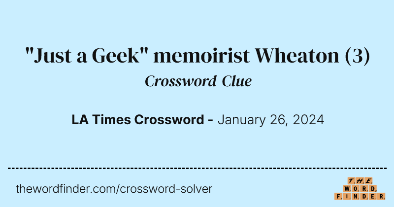 "Just a Geek" memoirist Wheaton crossword clue image