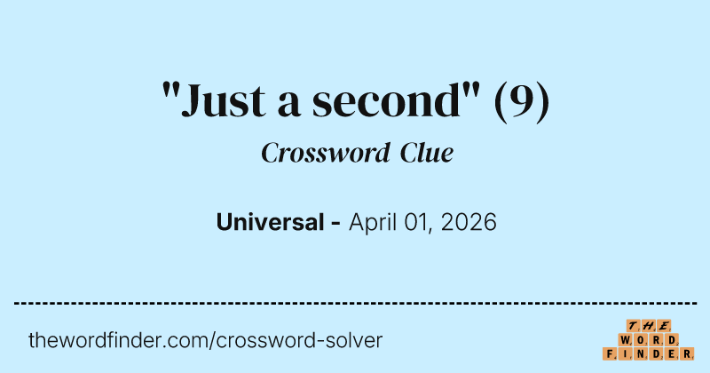 "Just a second" crossword clue image