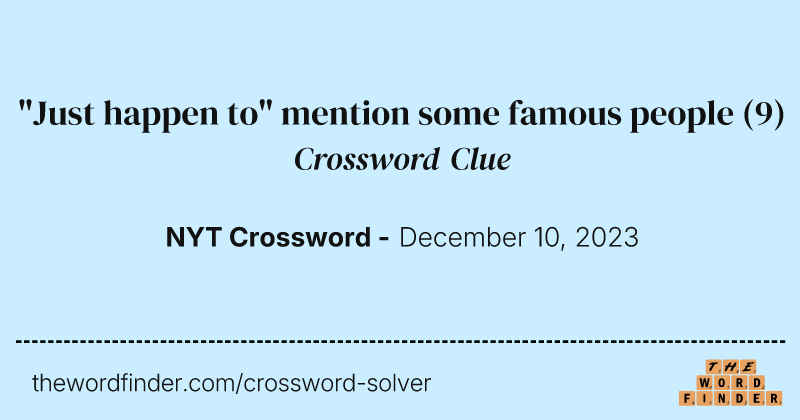 "Just happen to" mention some famous people crossword clue image