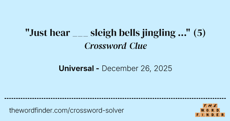 "Just hear ___ sleigh bells jingling ..." crossword clue image