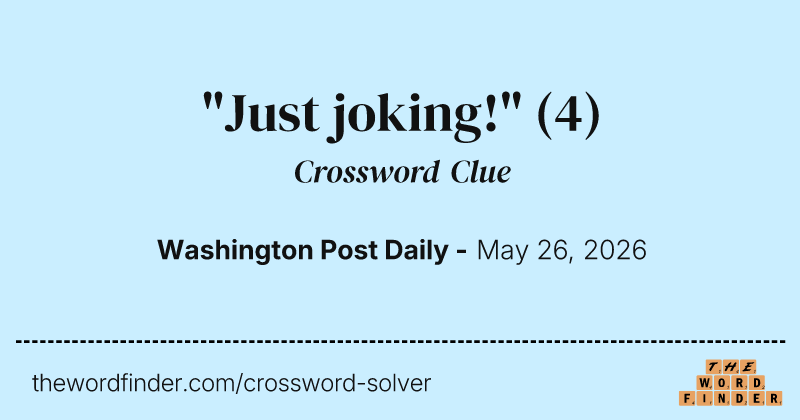 "Just joking!" crossword clue image