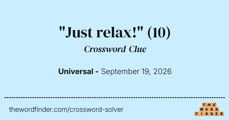 "Just relax!" crossword clue image