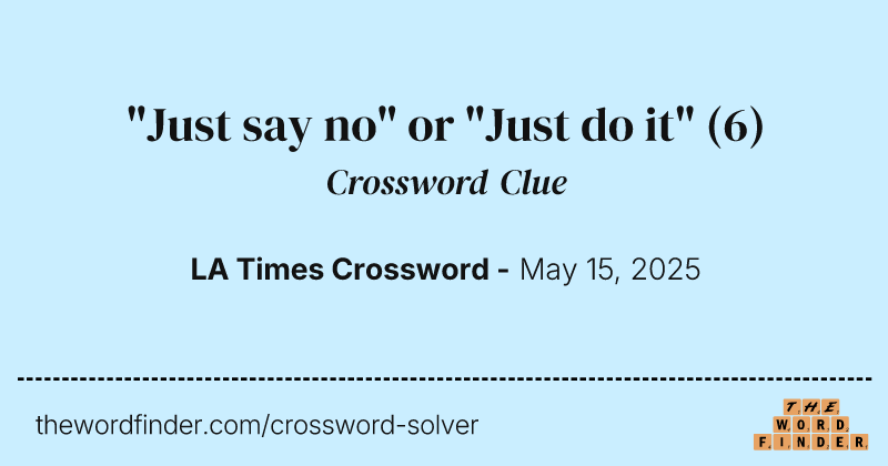 "Just say no" or "Just do it" crossword clue image