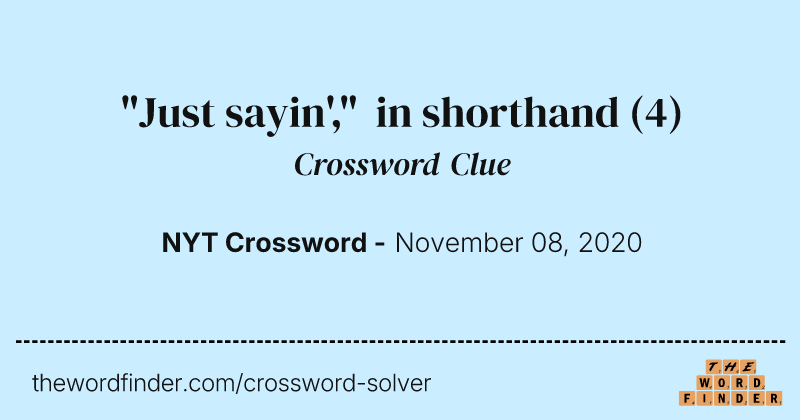 "Just sayin'," in shorthand crossword clue image