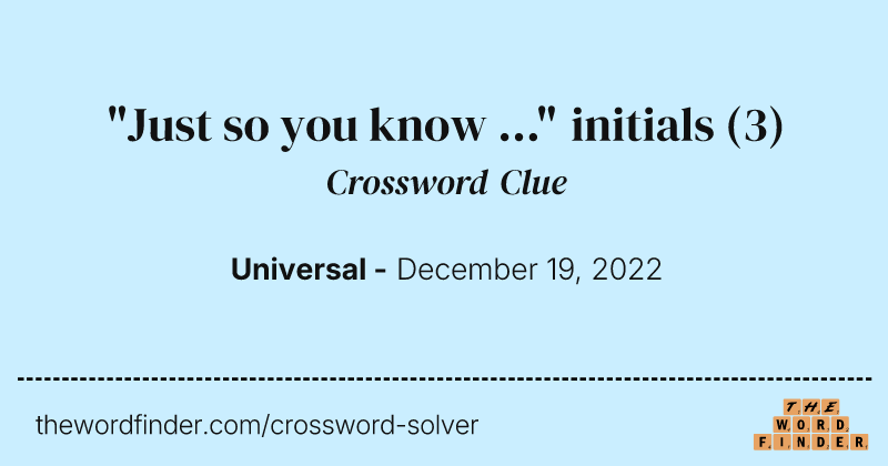 "Just so you know ..." initials crossword clue image