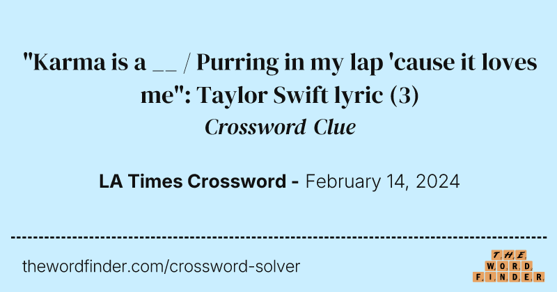"Karma is a __ / Purring in my lap 'cause it loves me": Taylor Swift lyric crossword clue image